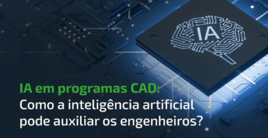 IA em programas CAD – como a inteligência artificial pode auxiliar os engenheiros?